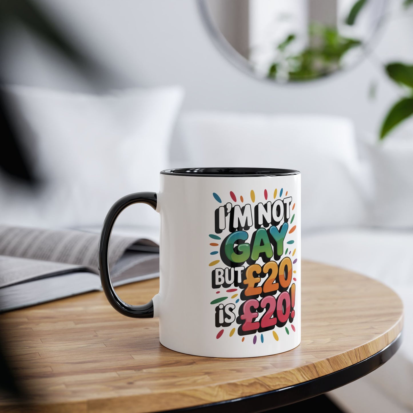 Funny Gay Mug I'm Not Gay But £20 Is £20