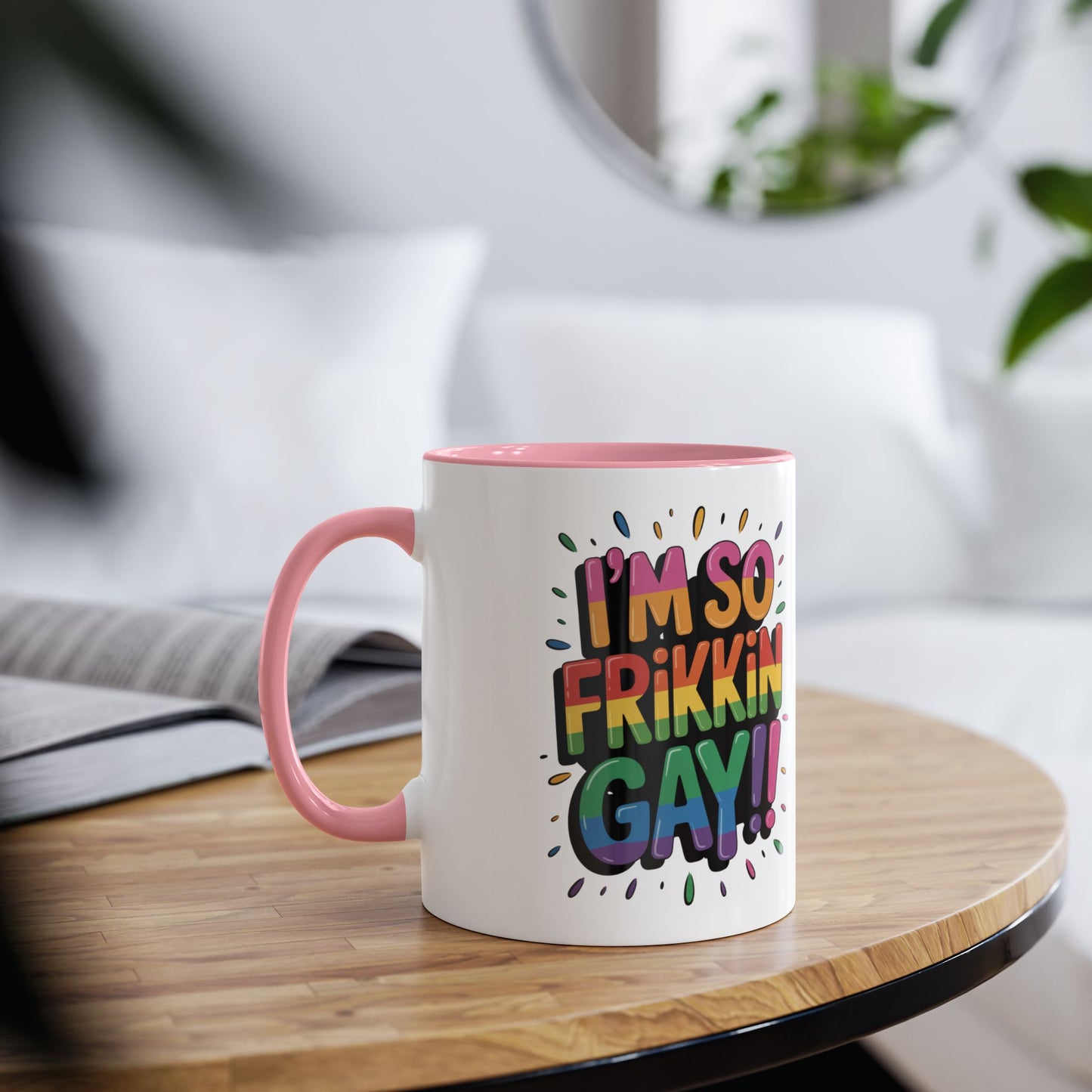 Funny Gay Mug I'm So Frikkin Gay Pink Mug