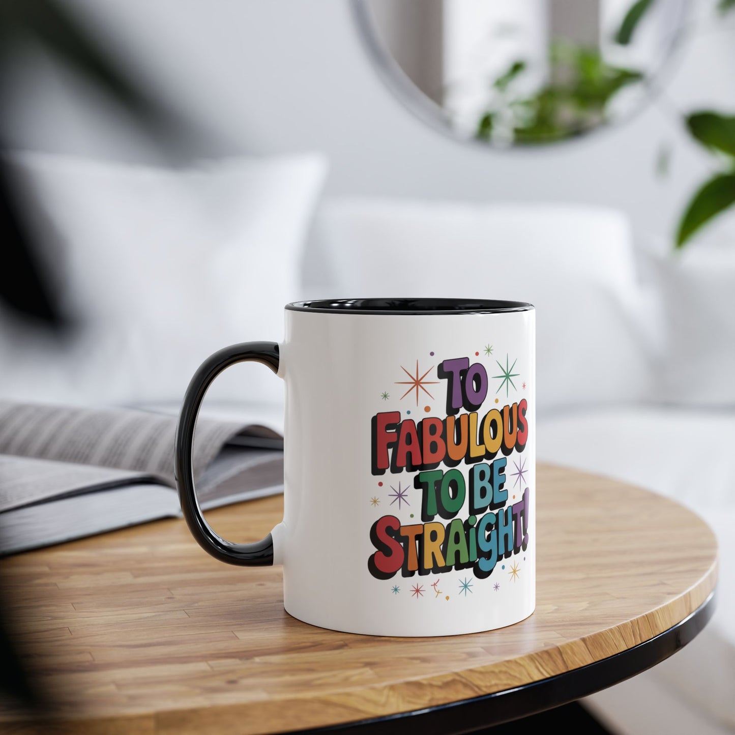 Funny Gay Mug To Fabulous To Be Straight Rainbow Black Mug