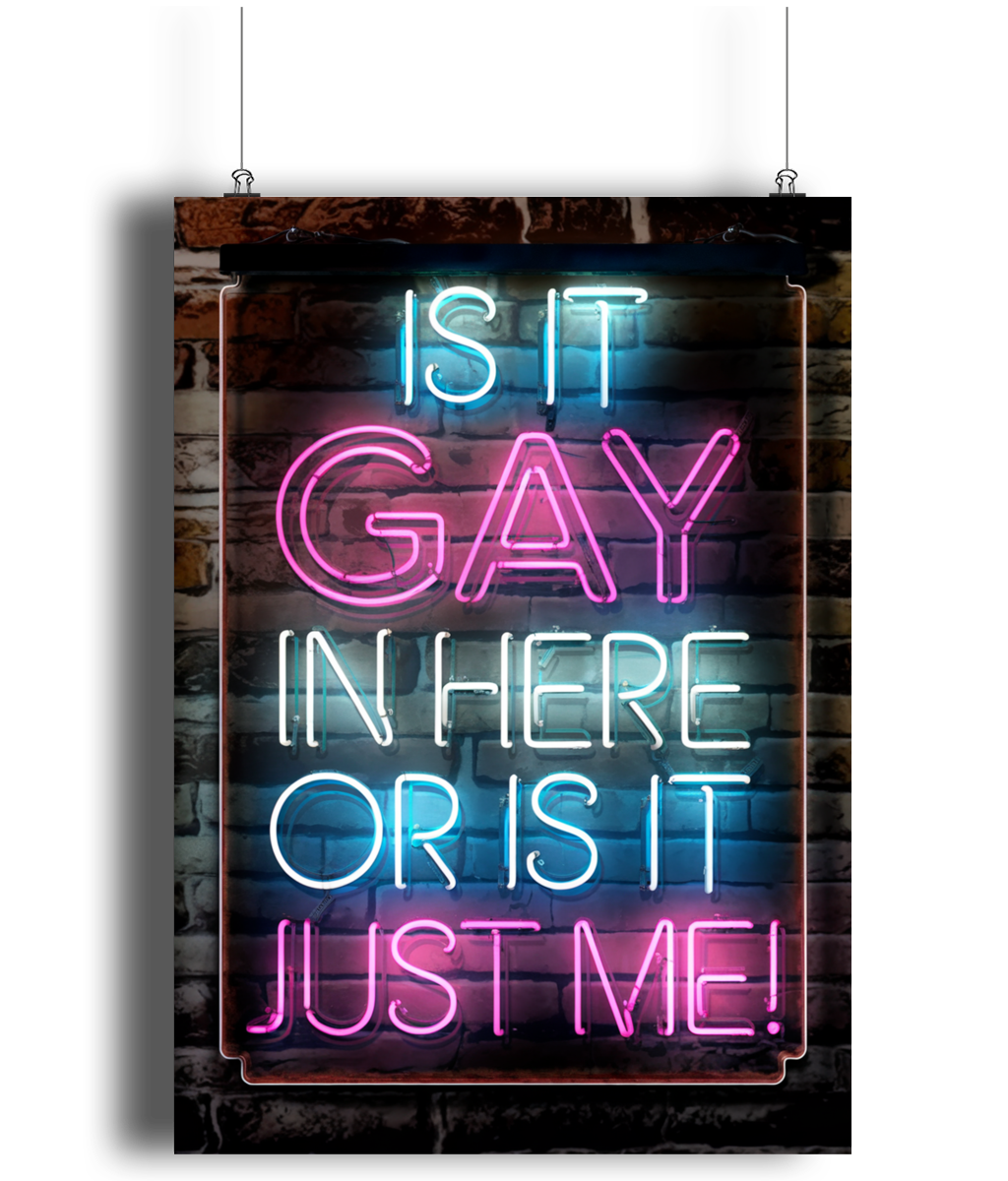 Gay Art Print Neon Is It Gay In Here Or Is It just Me Sign