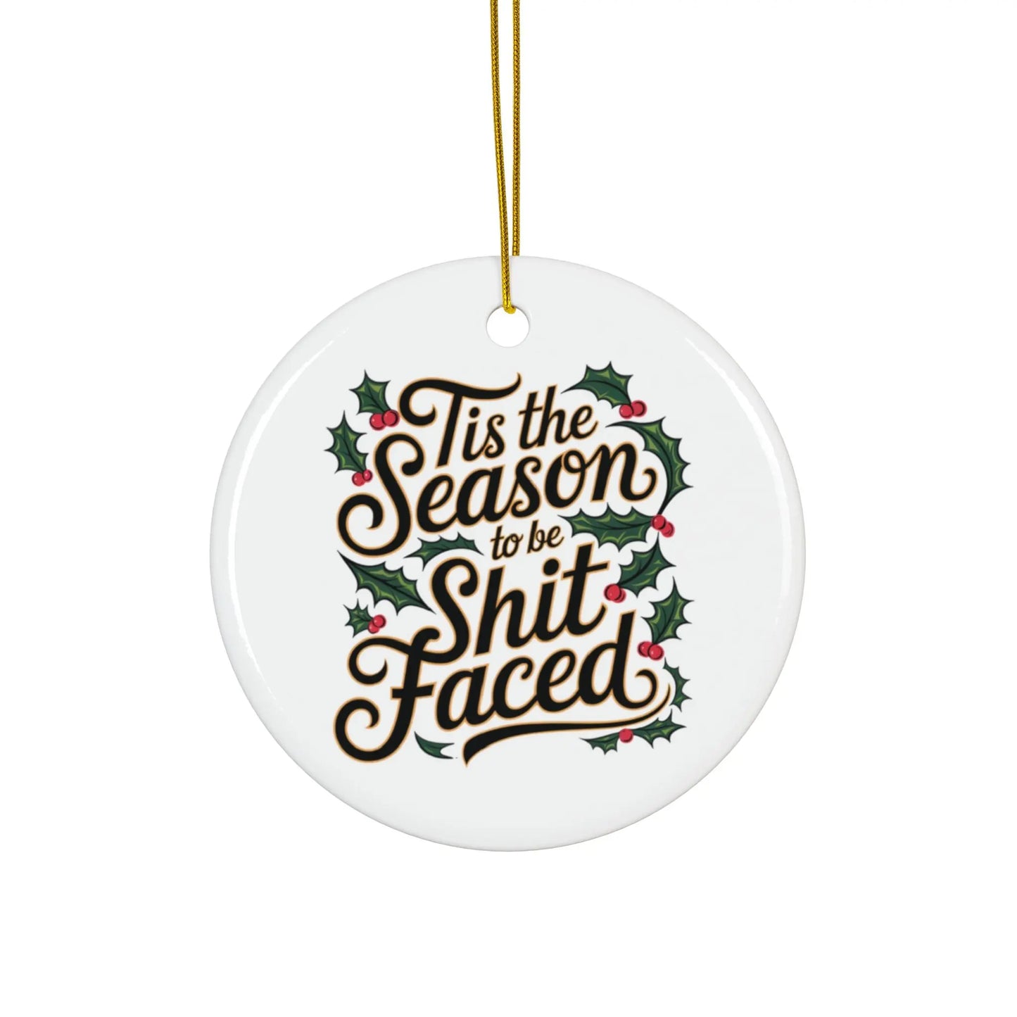 Tis The Season To Get Shitfaced Ceramic Christmas Bauble single