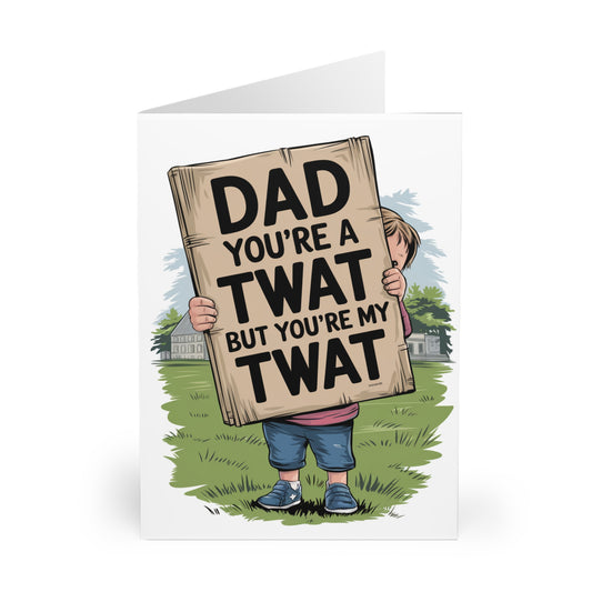 Funny Fathers Day Card Dad You're A Twat But You're My Twat Front