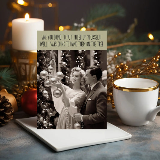 Are You Going To Put Them Up Yourself Funny Christmas Card