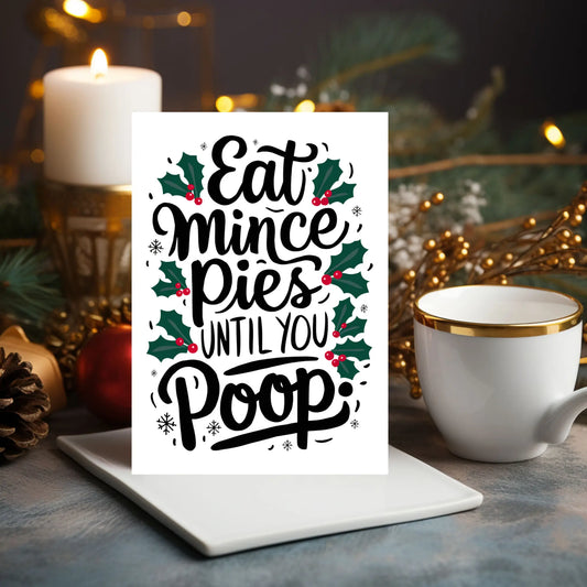 Funny  Christmas Card Eat Mince Pies Until You Poop