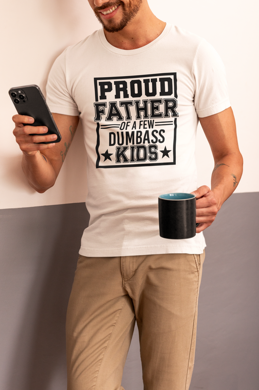 Fathers Day T Shirt Proud Fathers Of A Few Dumbass Kids