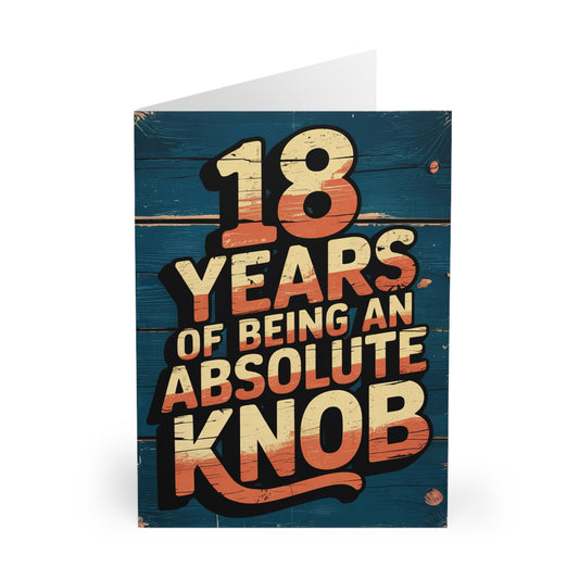 Funny 18th Birthday Card 18 Years Of Being An Absolute knob F