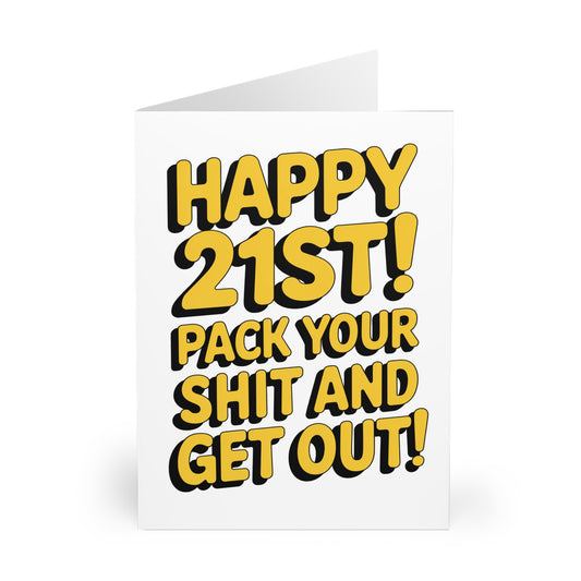 Funny 21st Birthday Card Your 21 Pack Your Shit & Get Out