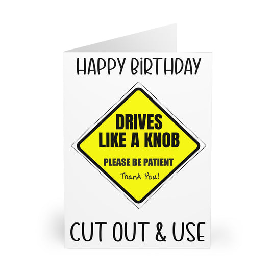 Funny Birthday Card Drive Like A Knob Cut Out Car Sign