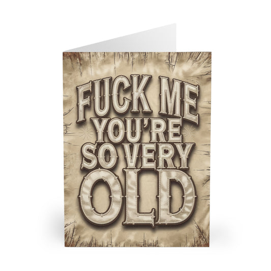 Funny Birthday Card Fuck Me Your So Very Old