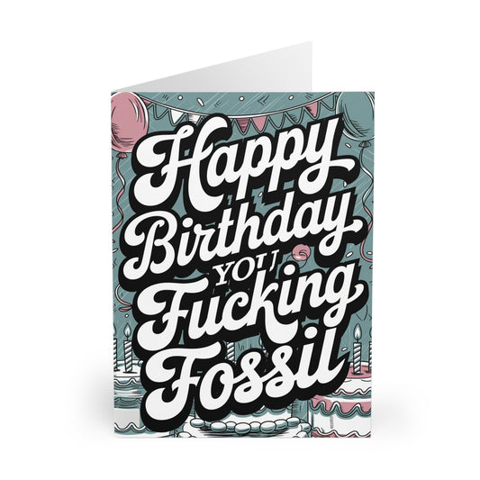 Funny Birthday Card Happy Birthday You Fucking Fossil