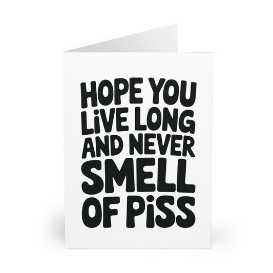 Funny Birthday Card Hope You Live Long & Never Smell Of Piss