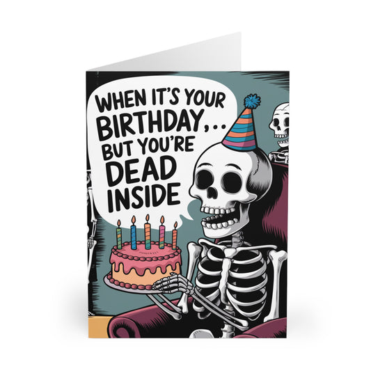 Funny Birthday Card When It's Your Birthday But Your Dead Inside