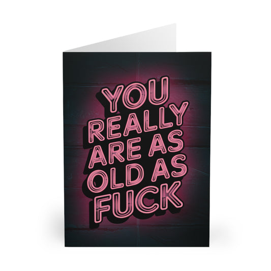 Funny Birthday Card You Really Are As Old As Fuck