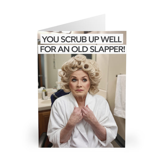 Funny Birthday Card You Scrub Up Well For An Old Slapper