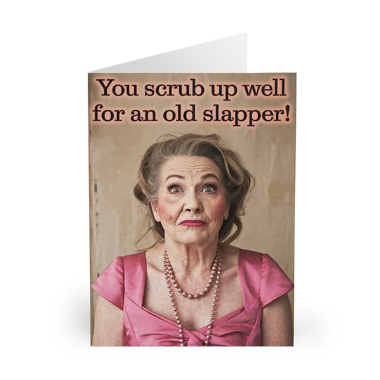 Funny Birthday Card You Scrub Up Well For An Old Slapper