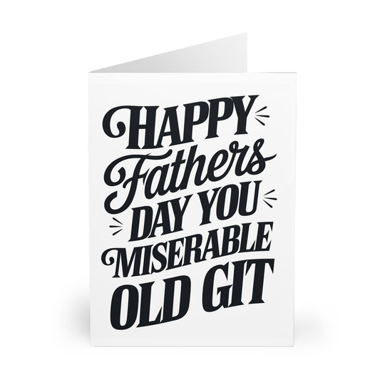 Funny Fathers Day Card Dad You Miserable Old Git F