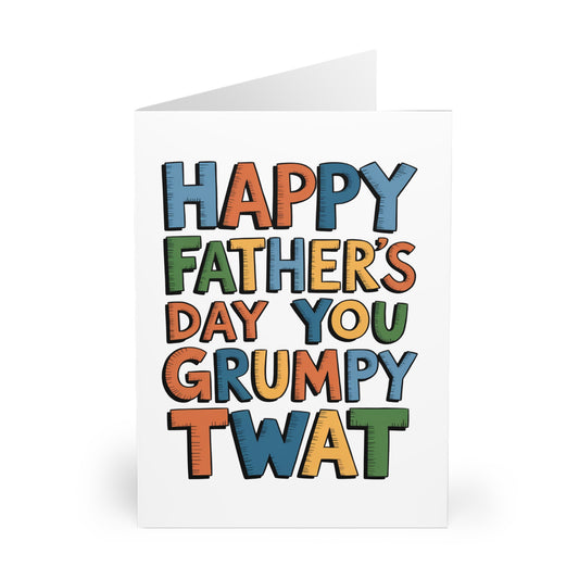 Funny Fathers Day Card Happy Fathers Day You Grumpy Twat F