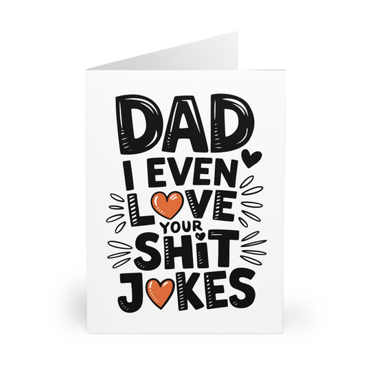 Funny Fathers Day Card I Even Like Your Shit Jokes F