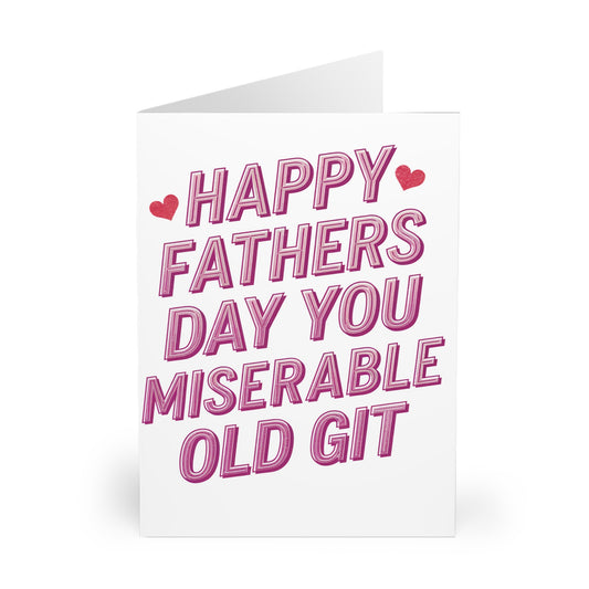 Funny Fathers Day Card You Miserable Old Git Front