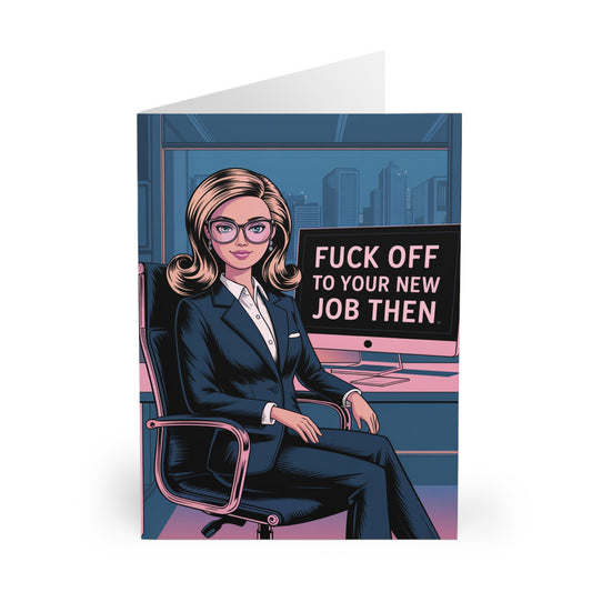 Funny New Job Card F**k Of To Your New Job Then Front