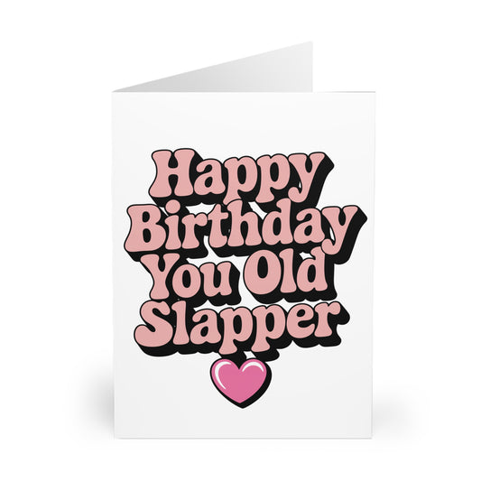 Funny Rude Birthday Card Happy Birthday You Old Slapper