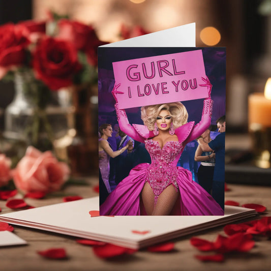Gay Valentines Day Card Drag Queen Gurl I Love You