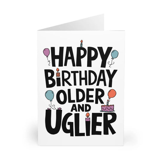 Front Happy Birthday Older And Uglier Birthday Card