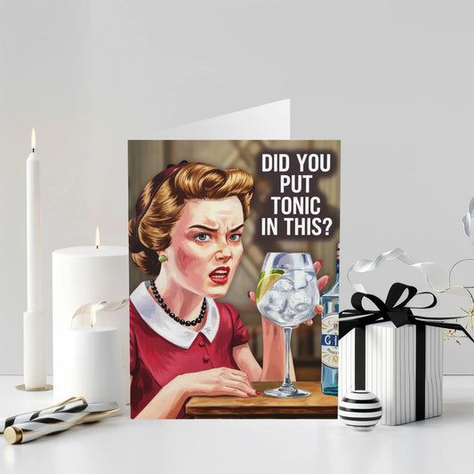 Mothers Day Card Did You Put Tonic In This  C