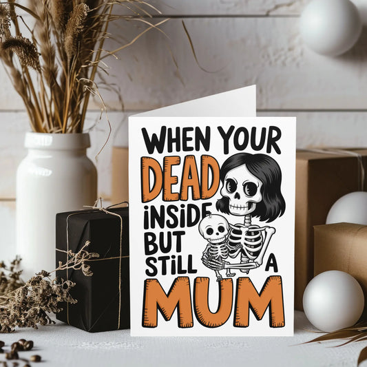 Mothers Day Card When Your Dead Inside But Still A Mum A c