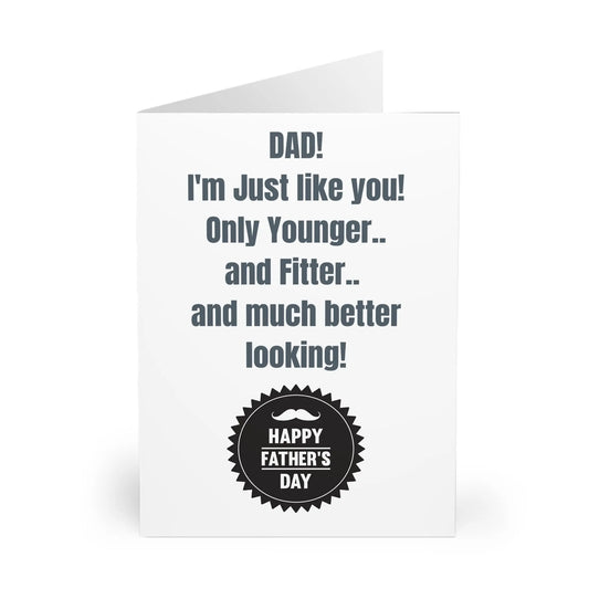 close up of Fathers Day Card Dad I'm Just Like You Only Younger Fitter Better Looking