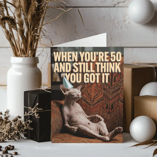 Funny 50th Birthday Card When You're Over 50 & Still Think You Got It - Gifty Print